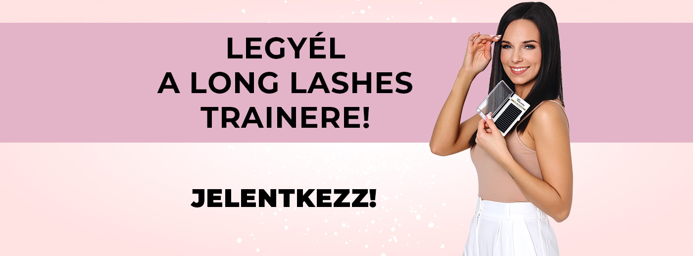 Legyél a Long Lashes trainere!